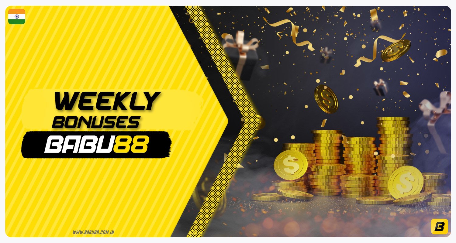 Babu88 India offers weekly bonuses to its players for account replenishment